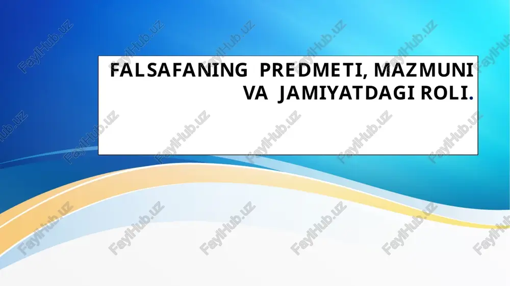 falsafaning predmeti, mazmuni va jamiyatdagi roli — PPTX