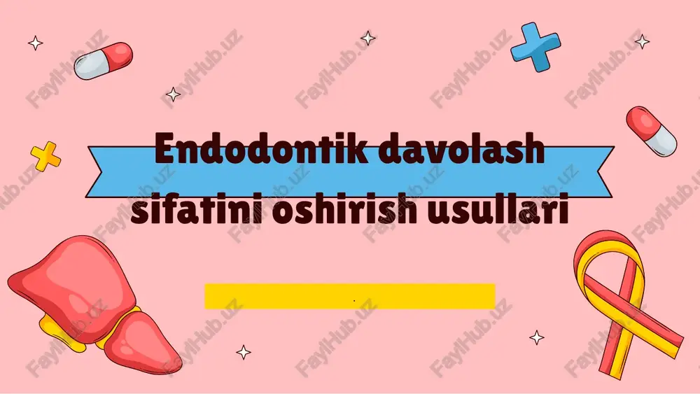 endodontik davolash sifatini oshirish usullari — PPTX