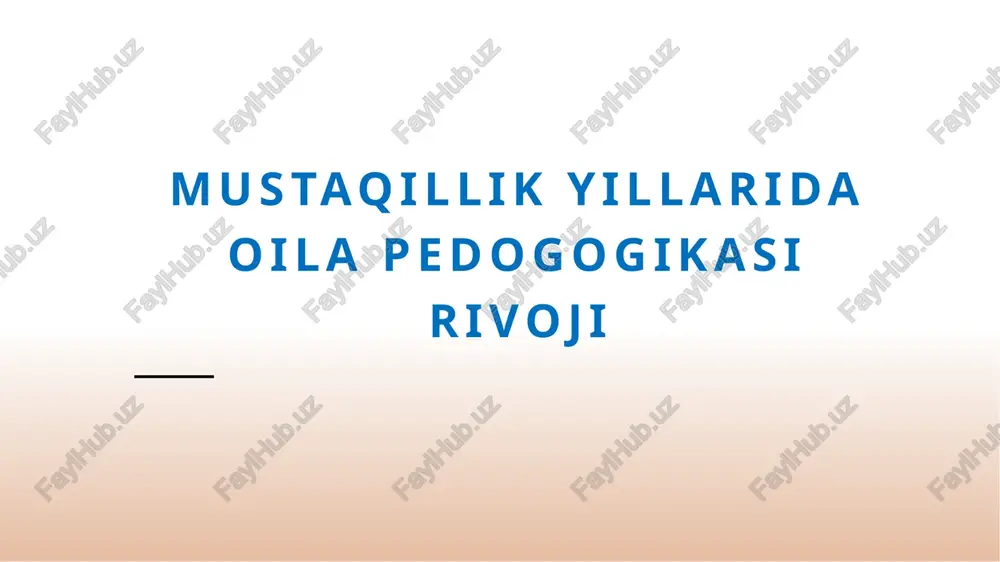 mustaqillik davrida oila pedagogikasining o'zgarishlari va asosiy qoidalari — PPTX