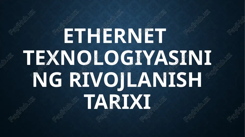 ethernet texnologiyasining rivojlanishi — PPTX