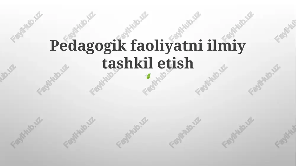 pedagogik faoliyatni ilmiy tashkil etish — PPTX