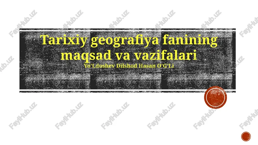 tarixiy geografiya fanining maqsad va vazifalari — PPTX