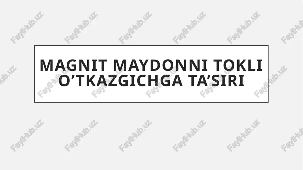 magnit maydonni tokli o’tkazgichga ta’siri — PPTX