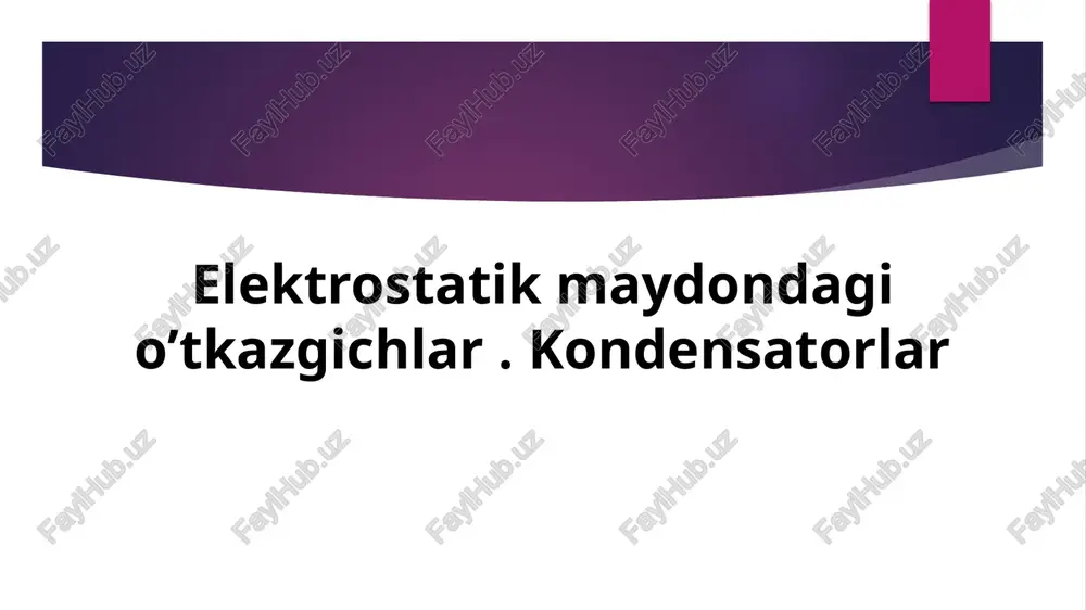 elektrostatikmaydondagi o’tkazgichlar.kondensatorlar — PPTX