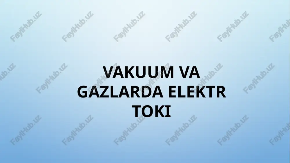 vakuum va gazlarda elektr toki — PPTX