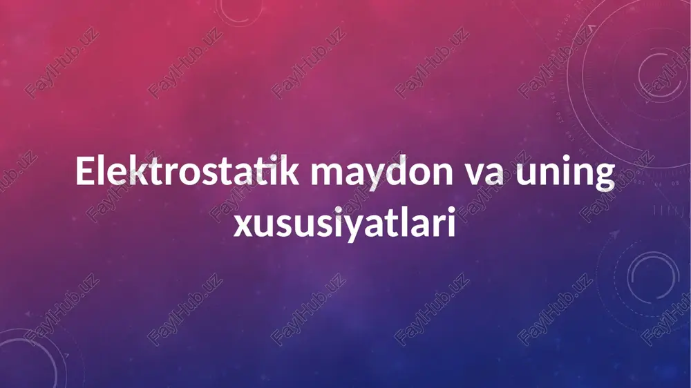 elektrostatik maydon va uning xususiyatlari — PPTX
