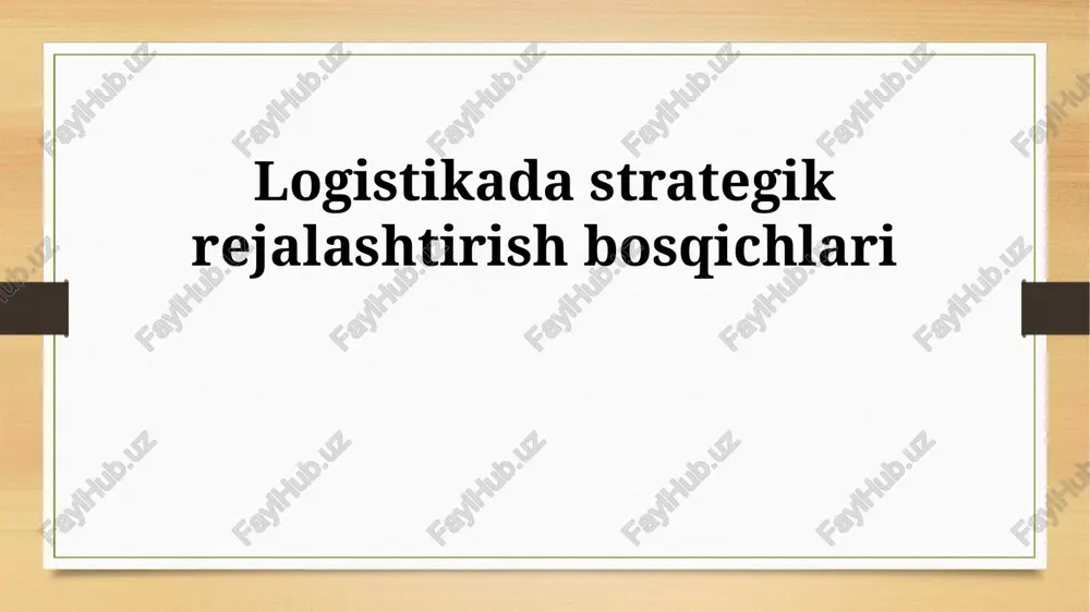 logistikada strategik rejalashtirish bosqichlari — PPTX