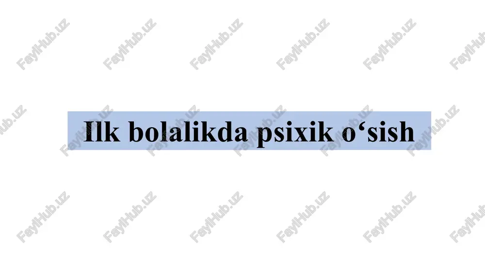 ilk bolalikda psixik oʻsish — PPTX