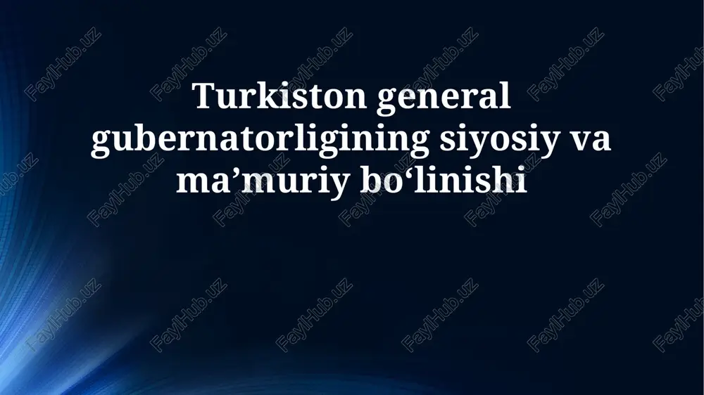 turkiston general gubernatorligining siyosiy va maʼmuriy boʻlinishi — PPTX