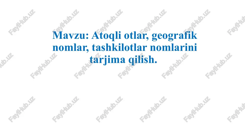 atoqliotlar, geografik nomlar, tashkilotlar nomlarini tarjima qilish — PPTX