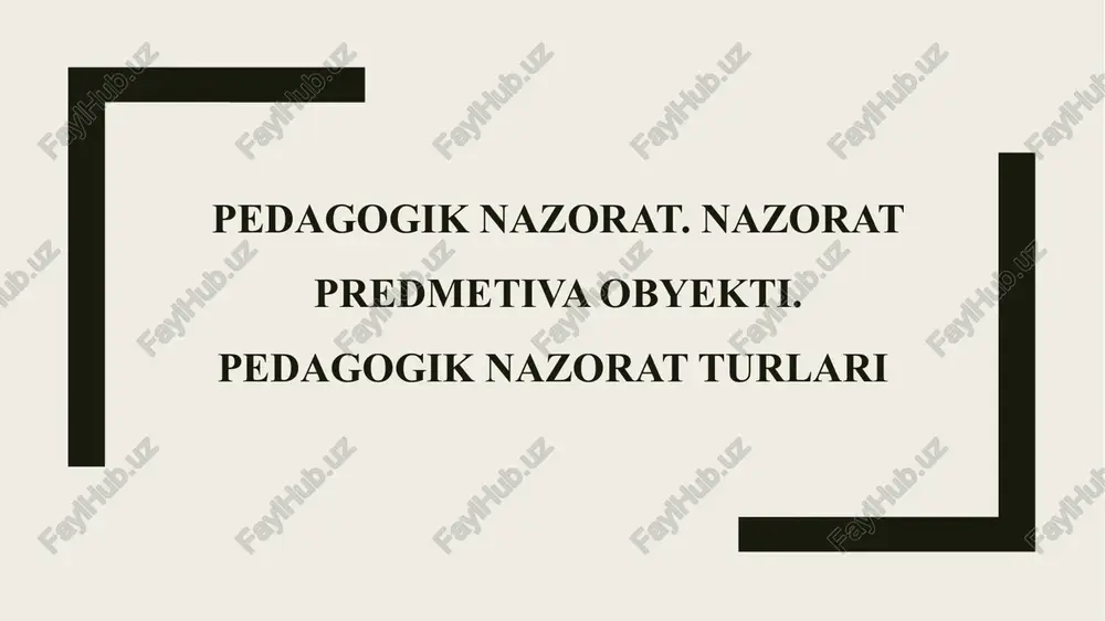 pedagogik nazorat. nazorat predmetiva obyekti. pedagogik nazorat turlari — PPTX