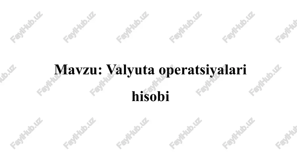 valyuta operatsiyalari hisobi — PPTX