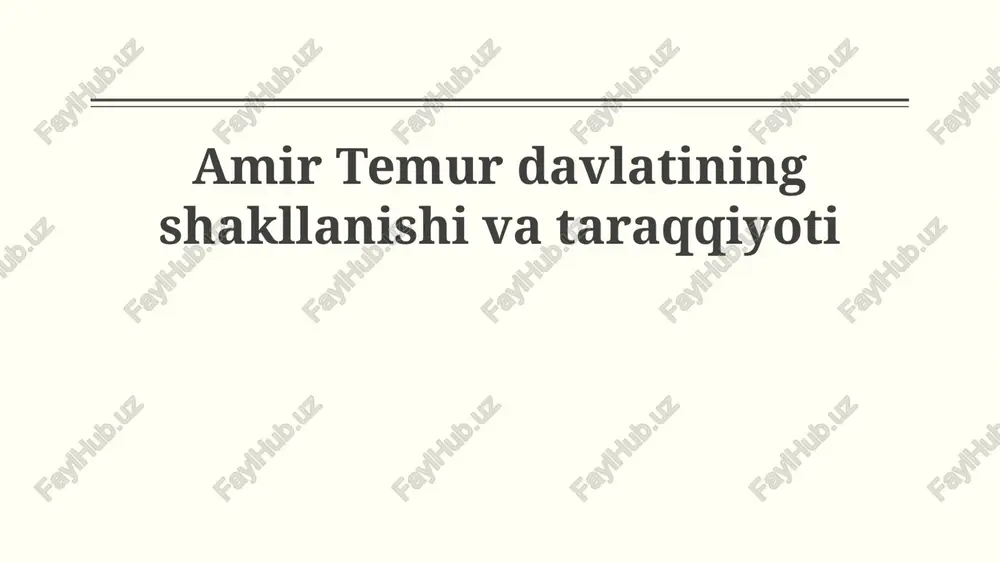 amir temur davlatining shakllanishi va taraqqiyoti — PPTX