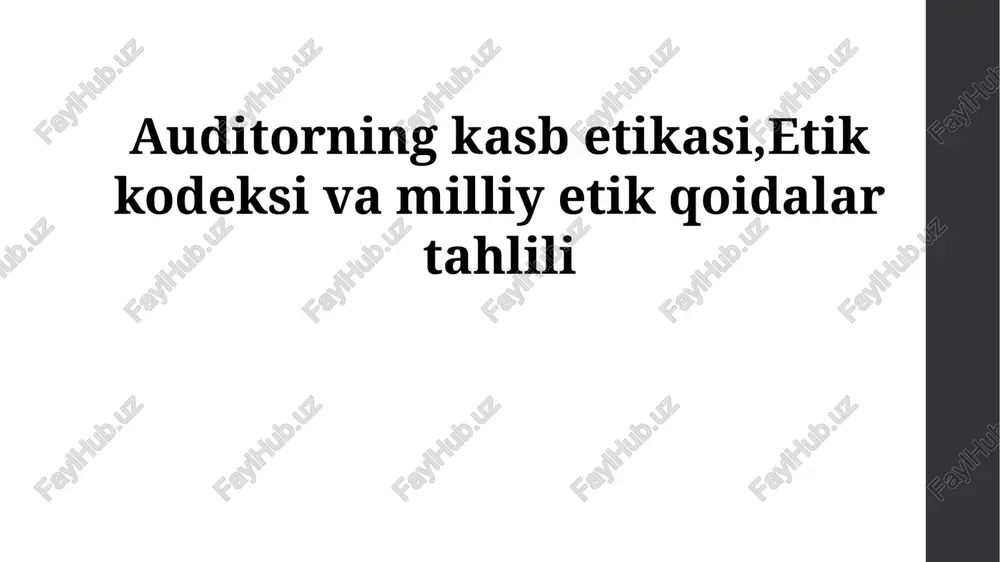 auditorning kasb etikasi,etik kodeksi va milliy etik qoidalar tahlili — PPTX