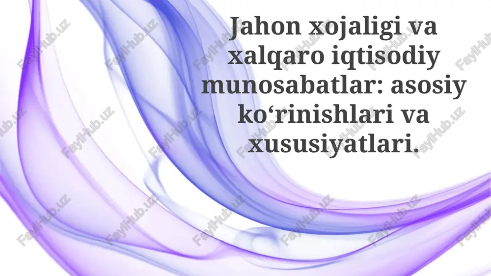 jahon iqtisodiyoti: mohiyati va asosiy xususiyatlari — PPTX