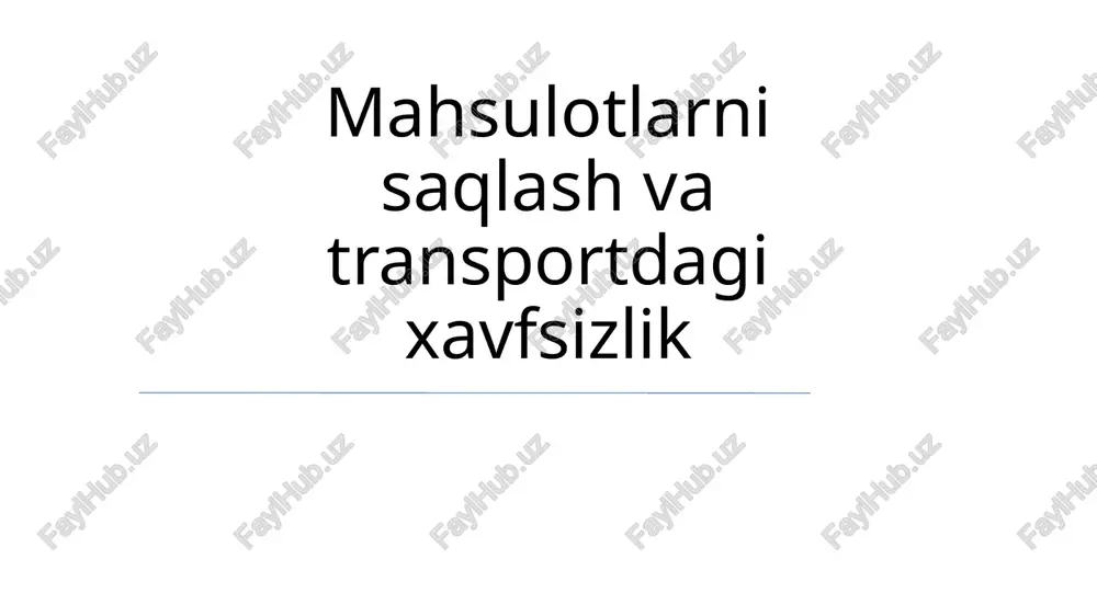 mahsulotlarni saqlash va transportdagi xavfsizlik — PPTX