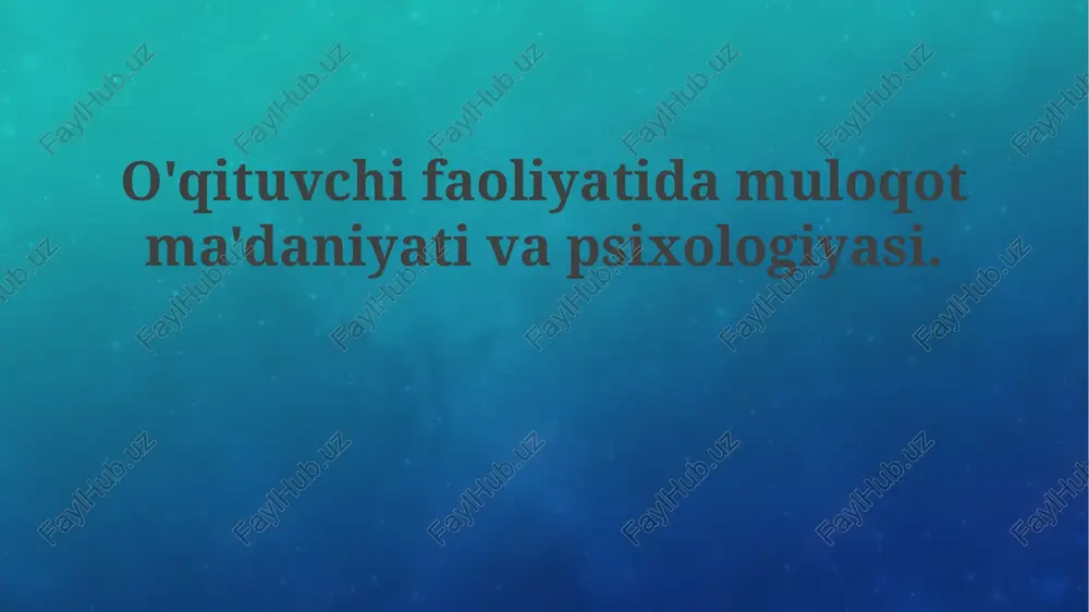 o'qituvchi faoliyatida kommunikatsiya madaniyati va psixologiyasi — PPTX