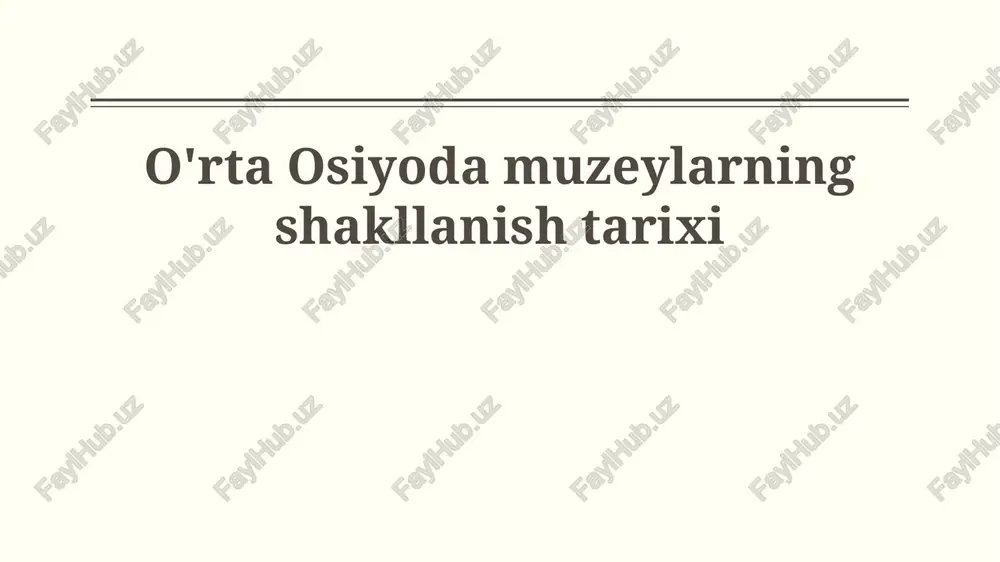o'rta osiyoda muzeylarning shakllanish tarixi — PPTX
