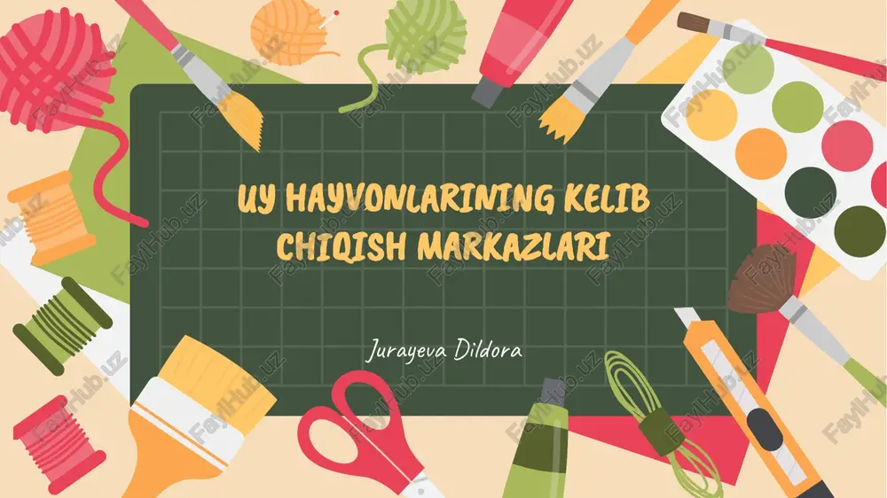 uy hayvonlarining kelib chiqish markazlari — PPTX