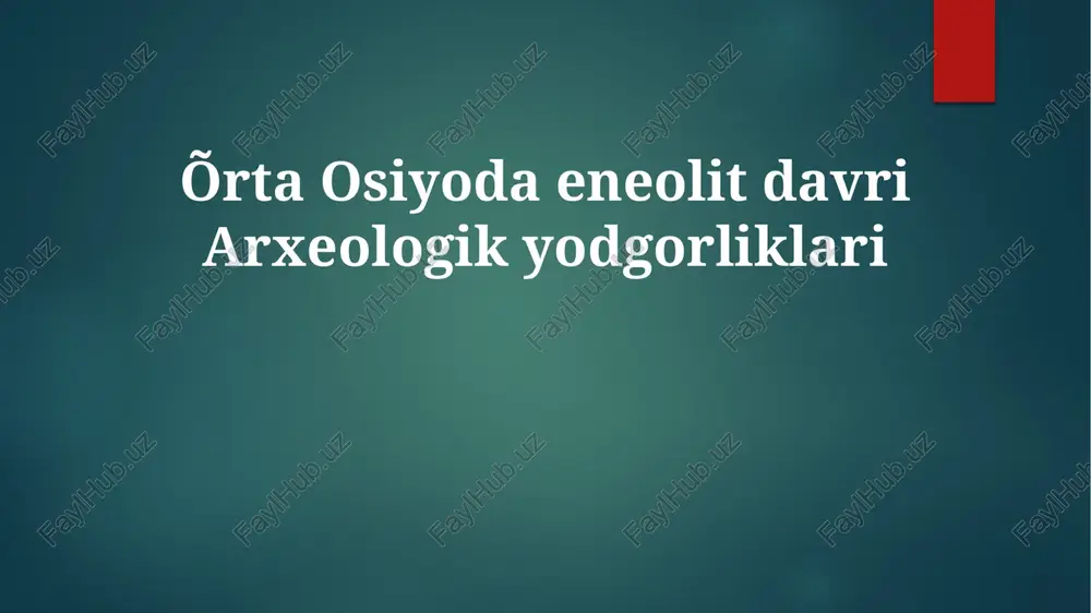 õrta osiyoda eneolit davri arxeologik yodgorliklari — PPTX