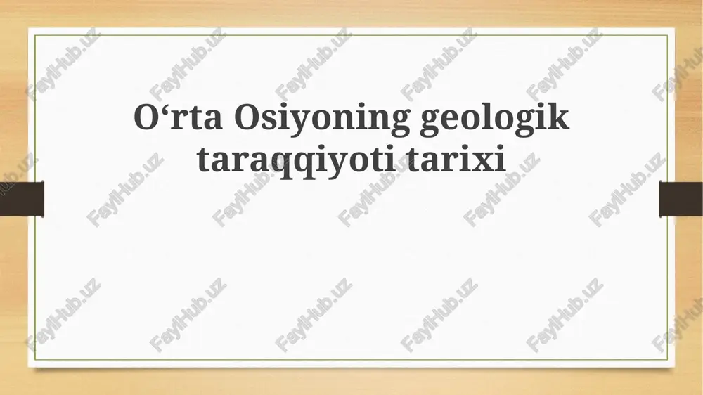 oʻrta osiyoning geologik taraqqiyoti — PPTX