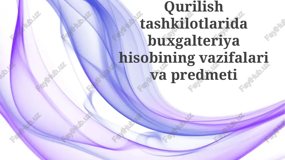 qurilish tashkilotlarida buxgalteriya hisobi — PPTX