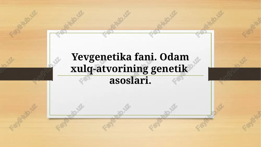 yevgenetika fani. odam xulq-atvorining genetik asoslari — PPTX
