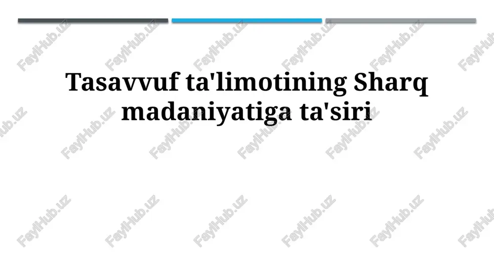 tasavvuf ta'limotining sharq madaniyatiga ta'siri — PPTX