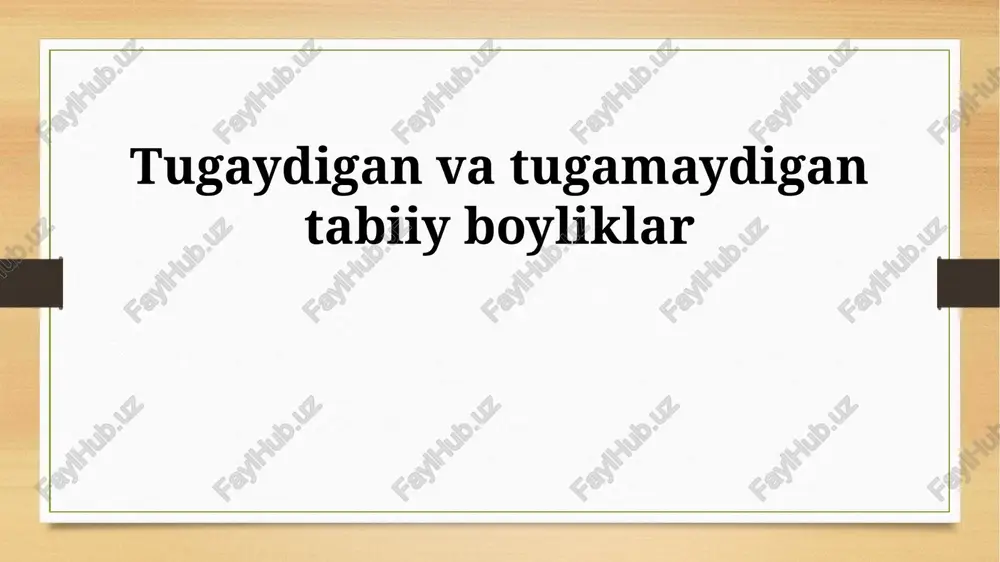 tugaydigan va tugamaydigan tabiiy boyliklar — PPTX