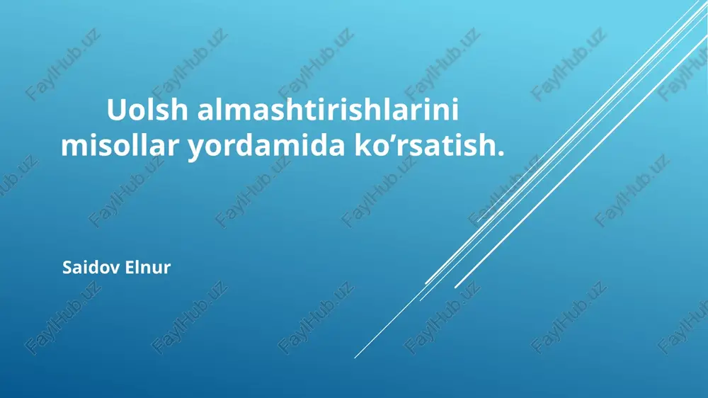 uolsh almashtirishlarini misollar yordamida ko’rsatish — PPTX