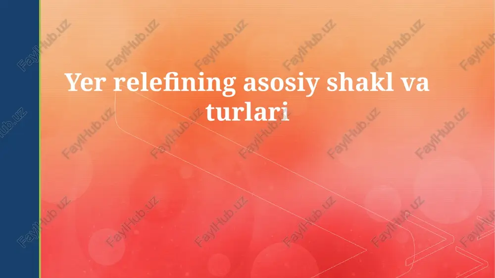 yer relyefi: asosiy shakllari va turlari — PPTX