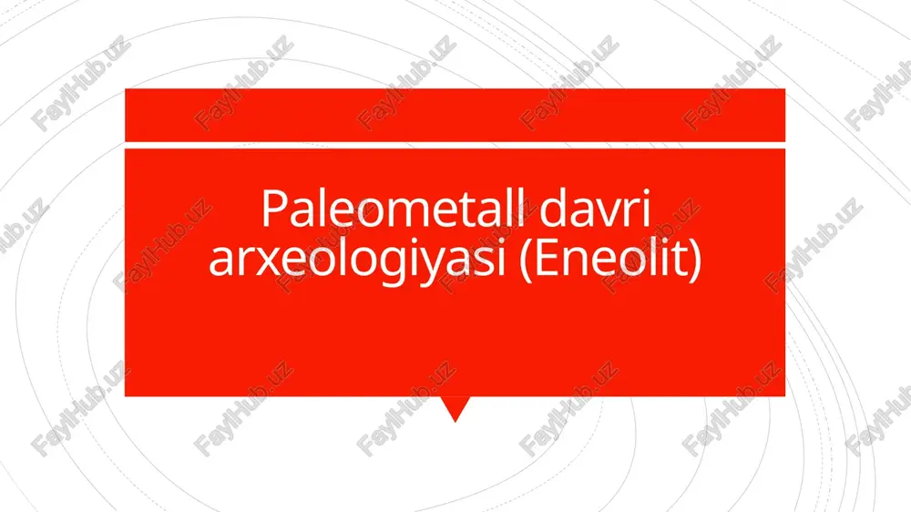 paleometall davri arxeologiyasi (eneolit) — PPTX