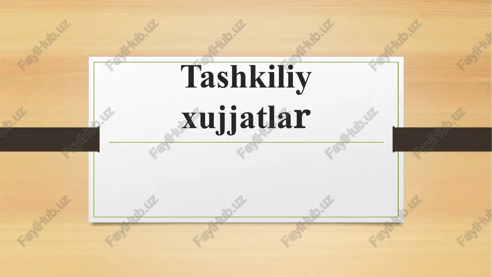 tashkiliyxujjatlar — PPTX