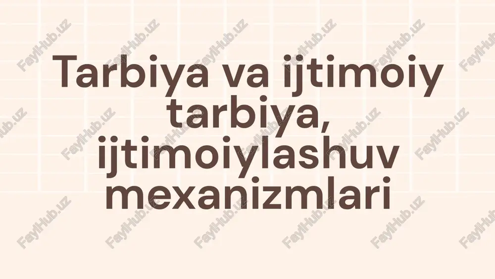 tarbiya va ijtimoiy tarbiya, ijtimoiylashuv mexanizmlari — PPTX