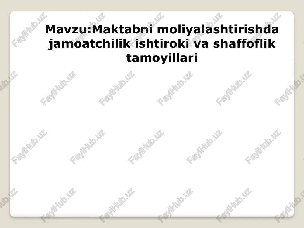 maktabnimoliyalashtirishdajamoatchilikishtirokivashaffofliktamoyillari — PPTX