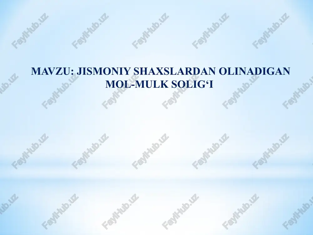 jismoniy shaxslardan olinadigan mol-mulksolig‘i — PPTX