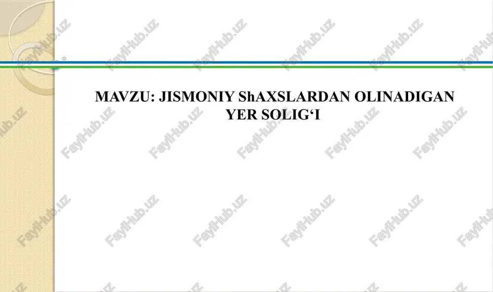 jismoniy shaxslardan olinadigan yer solig’i — PPTX