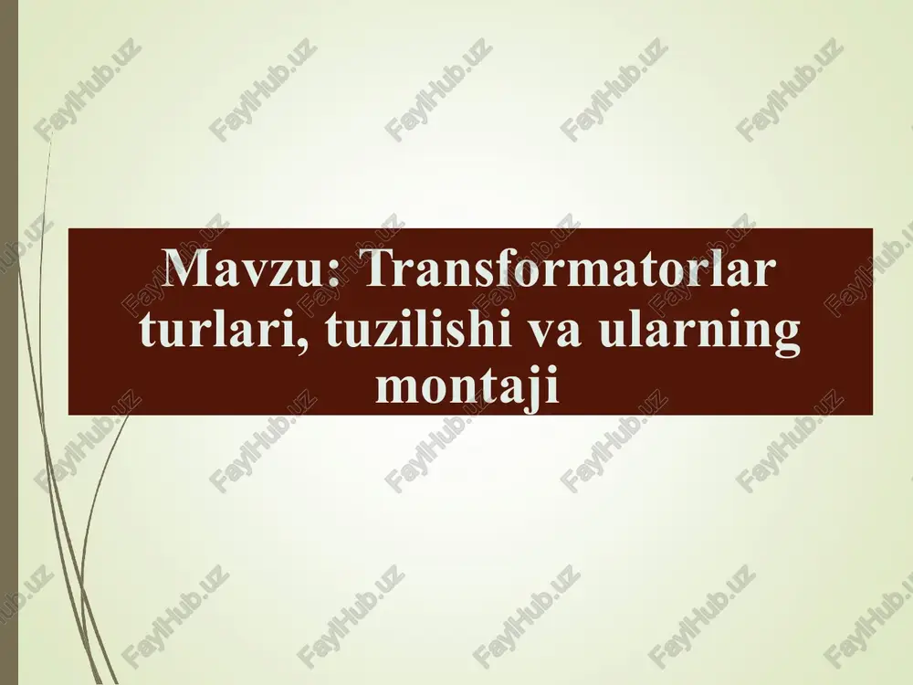 transformatorlar turlari, tuzilishi va ularning montaji — PPTX