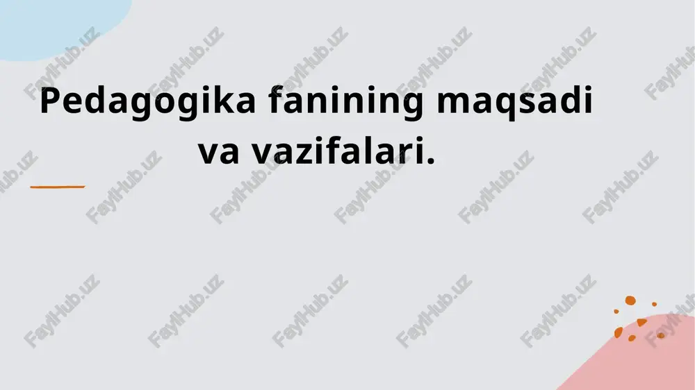 pedagogika fanining maqsadi va vazifalari. — PPTX