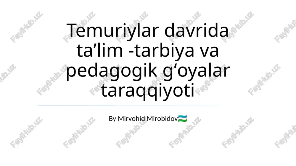 temuriylar davrida taʼlim -tarbiya va pedagogik gʻoyalar taraqqiyoti — PPTX