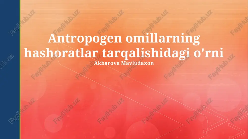 antropogen omillarning hashoratlar tarqalishidagi o'rni — PPTX