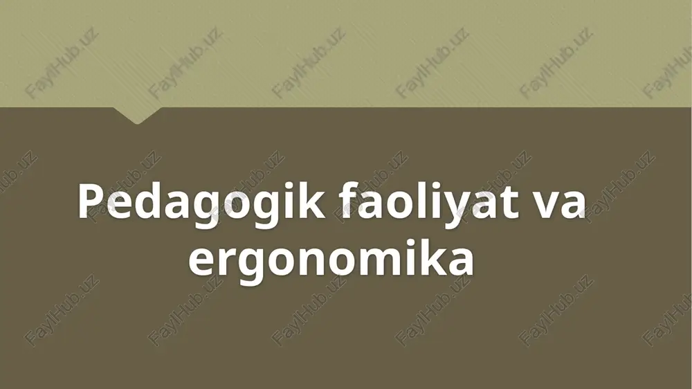 pedagogikfaoliyat va ergonomika — PPTX