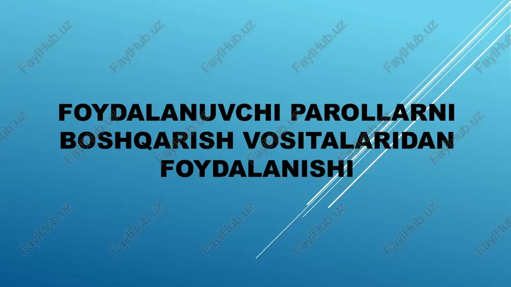 foydalanuvchi parollarni boshqarish vositalaridan foydalanishi — PPTX