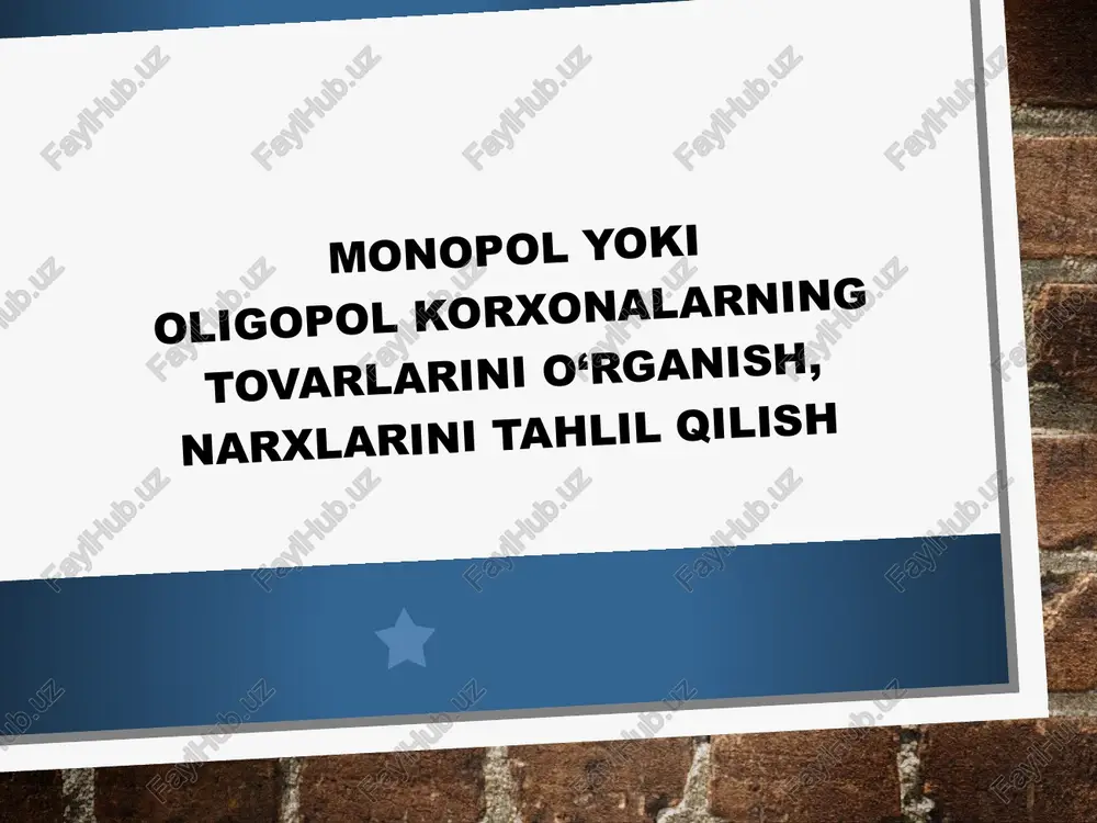 monopol yoki oligopol korxonalarning tovarlarini o‘rganish, narxlarini tahlil qilish — PPTX