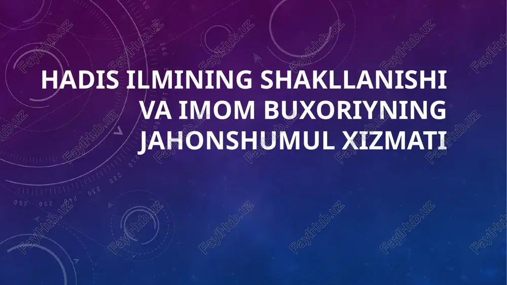 hadis ilmining shakllanishi va imom buxoriyningjahonshumulxizmati — PPTX