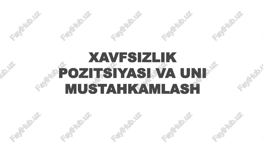 xavfsizlik pozitsiyasiva uni mustahkamlash — PPTX