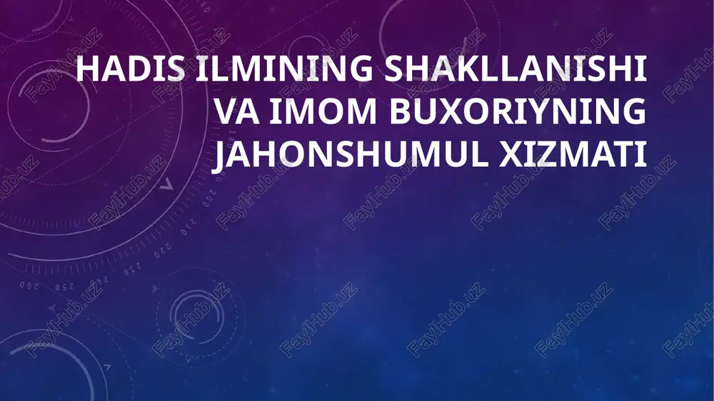 hadis ilmining shakllanishi va imom buxoriyningjahonshumulxizmati — PPTX