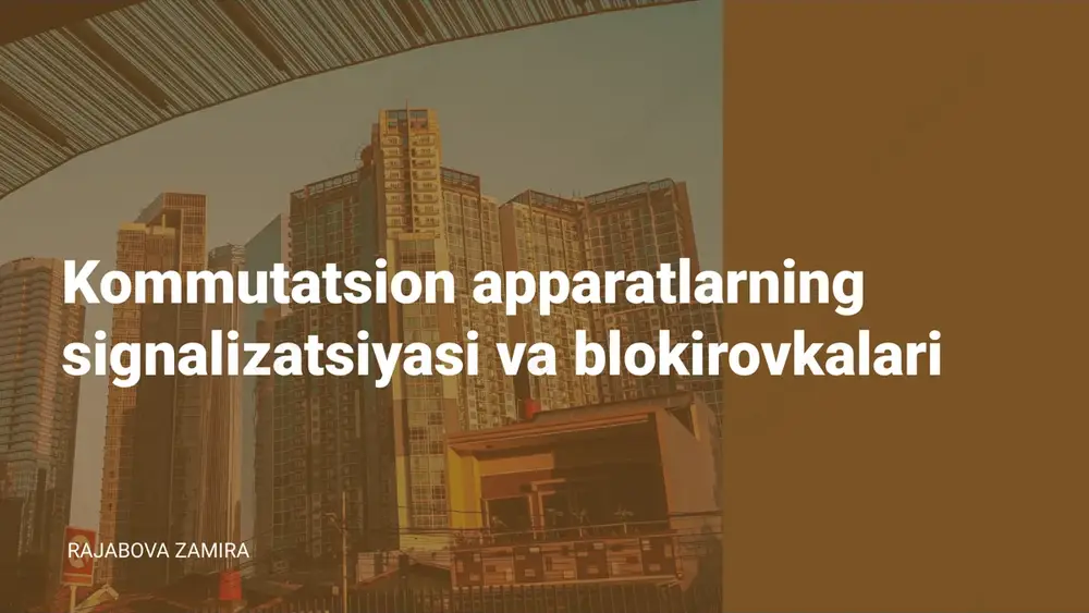 kommutatsion apparatlarning signalizatsiyasi va blokirovkalari — PPTX