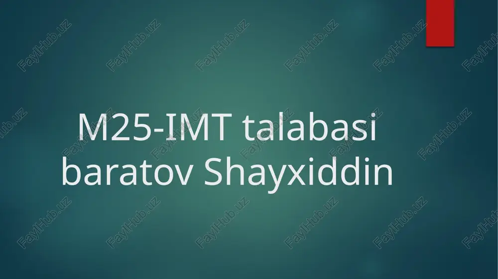 m25-imt talabasibaratovshayxiddin — PPTX