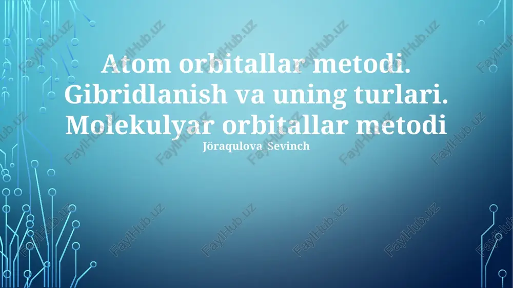 atom orbitallar metodi, gibridlanish va uning turlari, molekulyar orbitallar metodi — PPTX